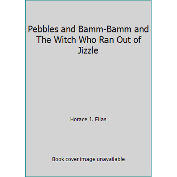 Pre-Owned Pebbles and Bamm-Bamm and The Witch Who Ran Out of Jizzle (Unknown) 0938261169 9780938261162