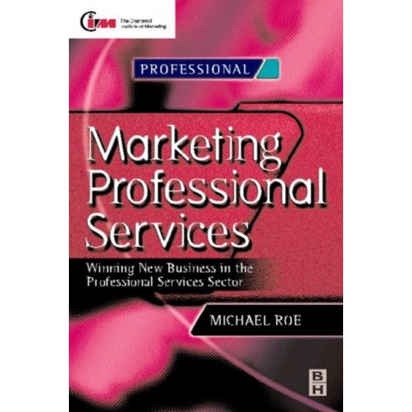Marketing Professional Services: Winning New Business in the Professional Services Sector