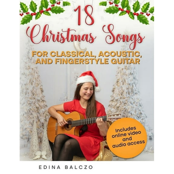 18 Christmas Songs for Classical, Acoustic, and Fingerstyle Guitar, (Paperback)
