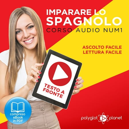 Imparare lo Spagnolo - Lettura Facile - Ascolto Facile - Testo a Fronte: Spagnolo Corso Audio Num. 1 [Learn Spanish - Easy Reading - Easy Listening] -