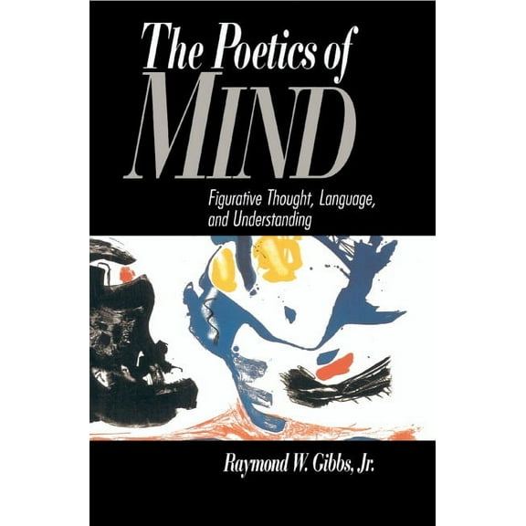The Poetics of Mind: Figurative Thought, Language, and Understanding, (Paperback)