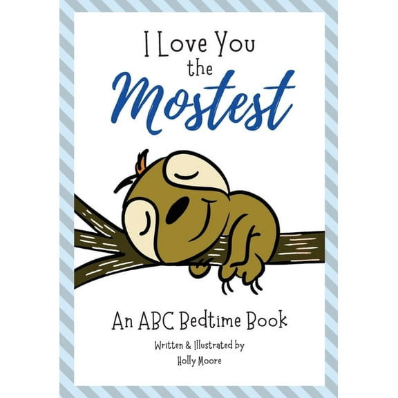 I Love You the Mostest - An ABC Bedtime Book, (Paperback)