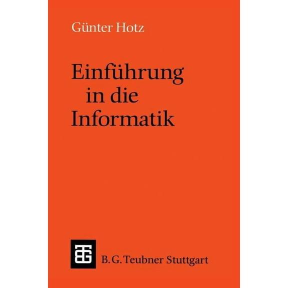 Leitfäden Und Monographien Der Informati Einführung in Die Informatik, (Paperback)