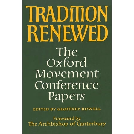 Tradition Renewed : The Oxford Movement Conference Papers