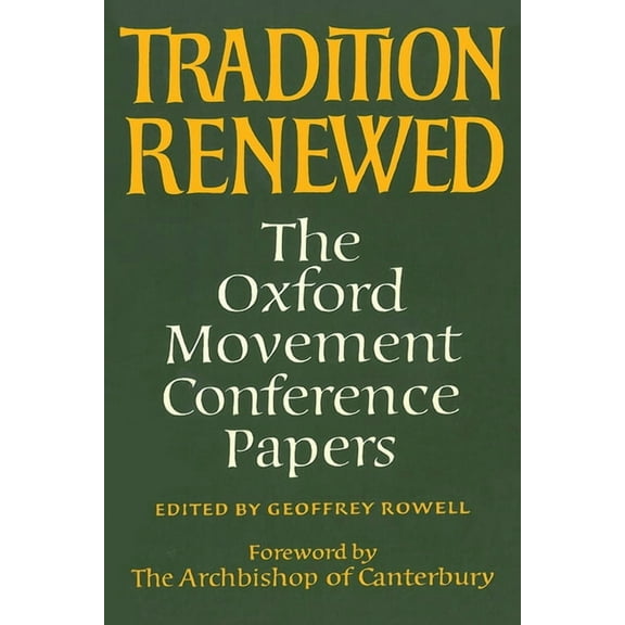 Tradition Renewed : The Oxford Movement Conference Papers