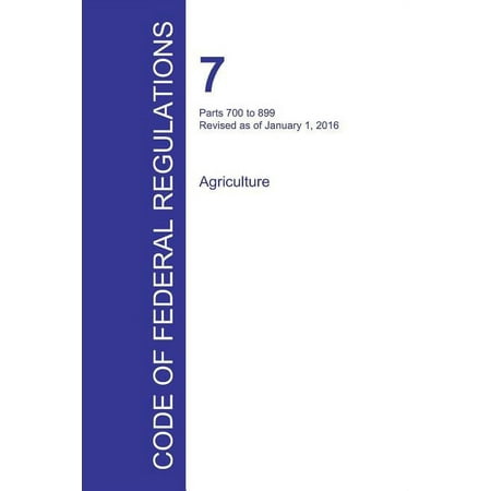 Code of Federal Regulations Title 7 Volume 7 January 1 2016 (Paperback)