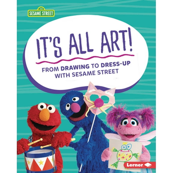 It's All Art!: From Drawing to Dress-Up with Sesame Street (R) (Hardcover)