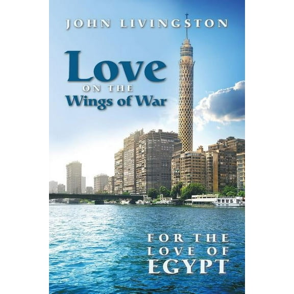 Love on the Wings of War : For the Love of Egypt (Paperback)
