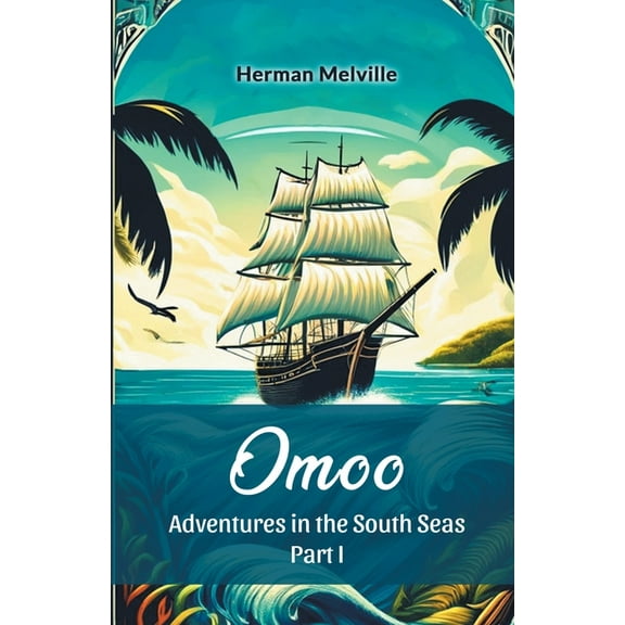 Omoo Adventures In The South Seas Part I, (Paperback)