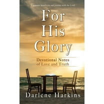For His Glory : Devotional Notes of Love and Truth (Hardcover)