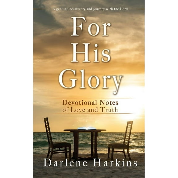 For His Glory : Devotional Notes of Love and Truth (Hardcover)