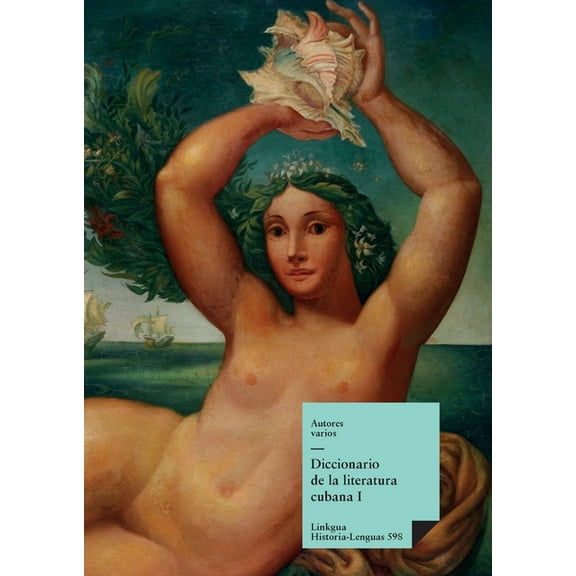 Historia-Lenguas Diccionario de la literatura cubana: Tomo I, Book 598, (Paperback)