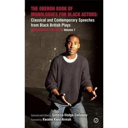 The Oberon Book of Monologues for Black Actors: Classical and Contemporary Speeches from Black British Plays: Monologues for Women a Volume 1 : Classical and Contemporary Speeches from Black British (The Best British Actors)