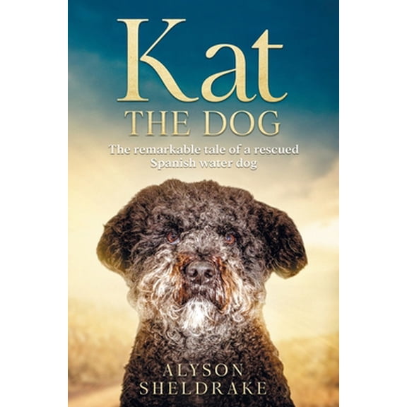 Pre-Owned Kat the Dog: The remarkable tale of a rescued Spanish water dog (Paperback) 9893331145 9789893331149