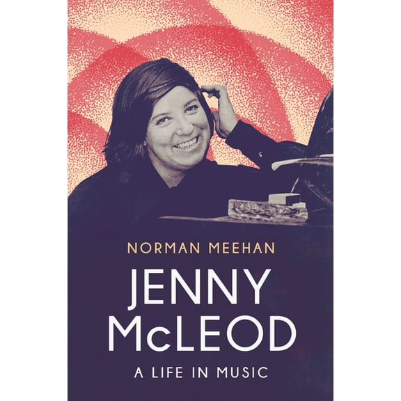 Jenny McLeod : A Life in Music (Paperback)