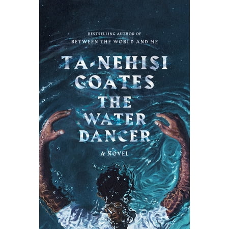 The Water Dancer : A Novel (The Best Break Dancer)