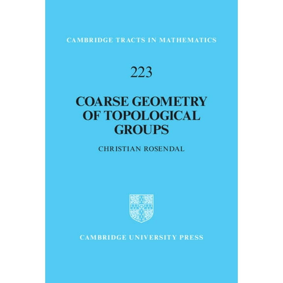 Cambridge Tracts in Mathematics Coarse Geometry of Topological Groups, Book 223, (Hardcover)