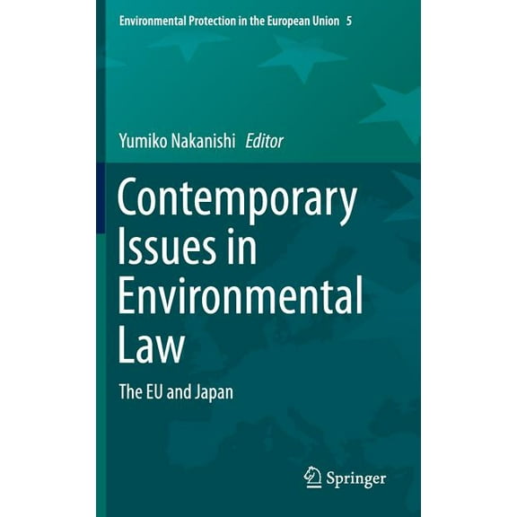Environmental Protection in the European Contemporary Issues in Environmental Law: The EU and Japan, Book 5, (Hardcover)