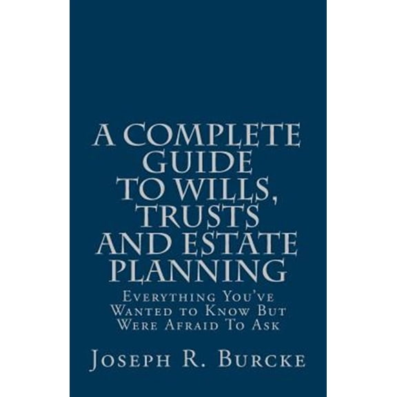 Pre-Owned Complete Guide to Wills, Trusts and Estate Planning : Everything You've Wanted to Know but Were Afraid to Ask