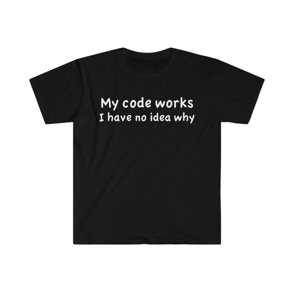 My Code Works Unisex T-shirt S-3XL Computer Science Coder Programmer