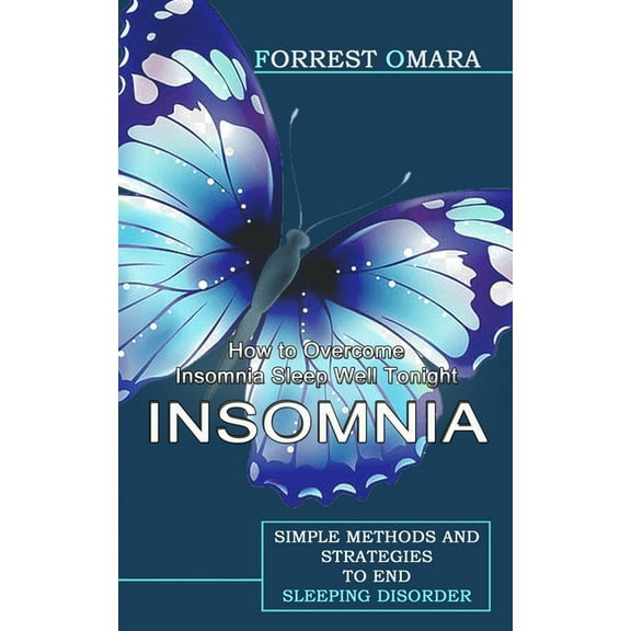 Insomnia: How to Overcome Insomnia Sleep Well Tonight (Simple Methods and Strategies to End Sleeping Disorder), (Paperback)