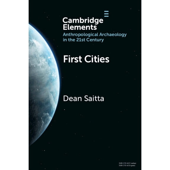 Elements in Anthropological Archaeology First Cities, (Paperback)