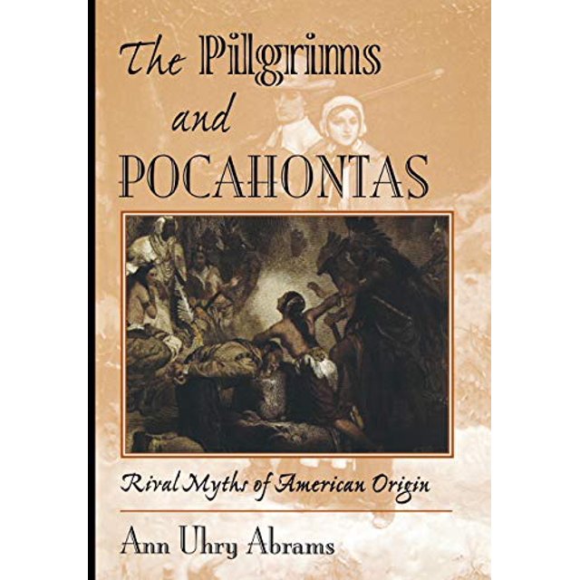 The Pilgrims And Pocahontas: Rival Myths Of American Origin