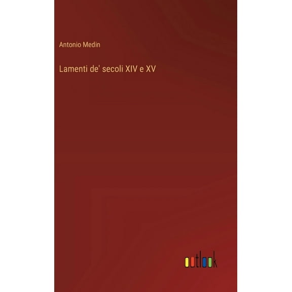Lamenti de' secoli XIV e XV, (Hardcover)
