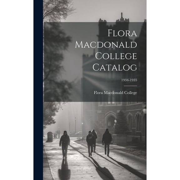 Flora Macdonald College Catalog; 1934-1935, (Hardcover)