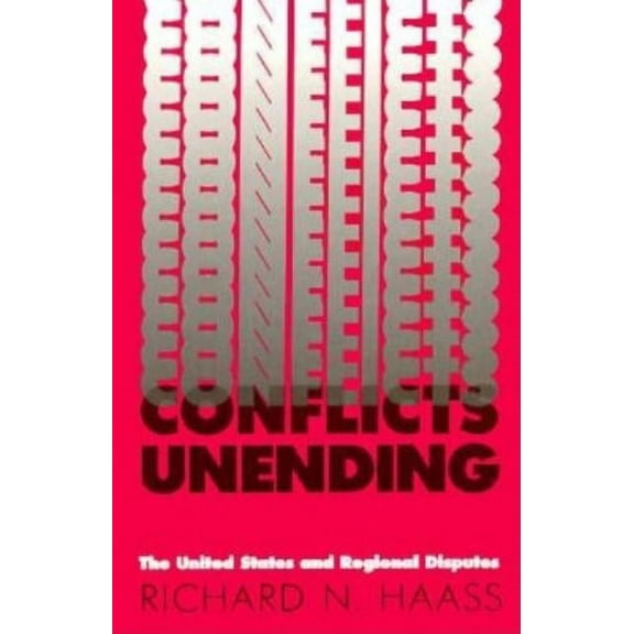 Conflicts Unending : The United States and Regional Disputes (Hardcover)