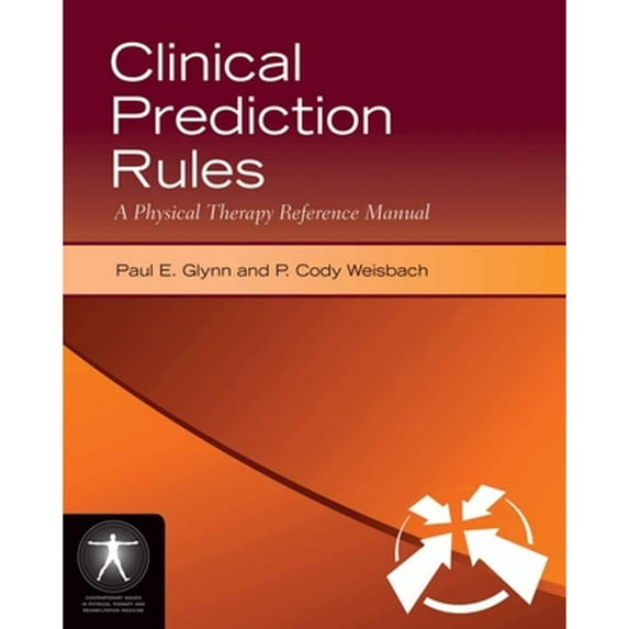 Pre-Owned Clinical Prediction Rules: A Physical Therapy Reference Manual: A Physical Therapy Reference Manual (Paperback) 0763775185 9780763775186
