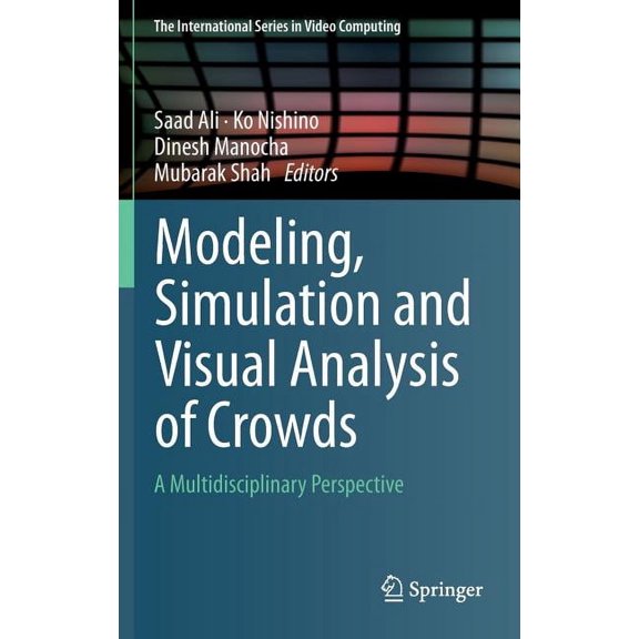The International Video Computing Modeling, Simulation and Visual Analysis of Crowds: A Multidisciplinary Perspective, Book 11, (Hardcover)