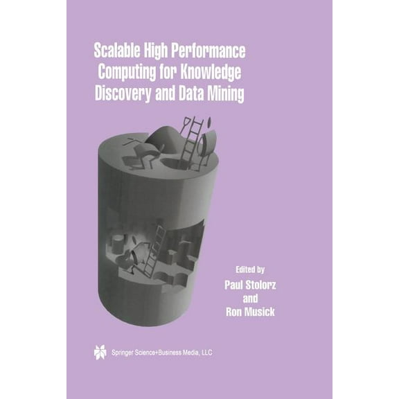 Scalable High Performance Computing for Knowledge Discovery and Data Mining: A Special Issue of Data Mining and Knowledg, (Paperback)