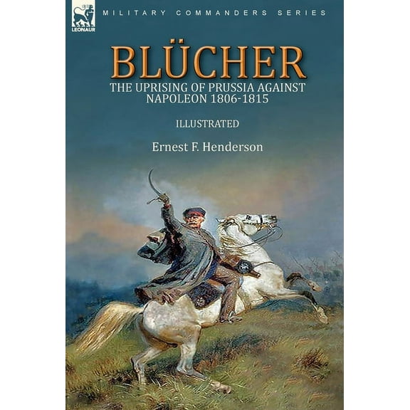 Blücher: the Uprising of Prussia Against Napoleon 1806-1815, (Hardcover)