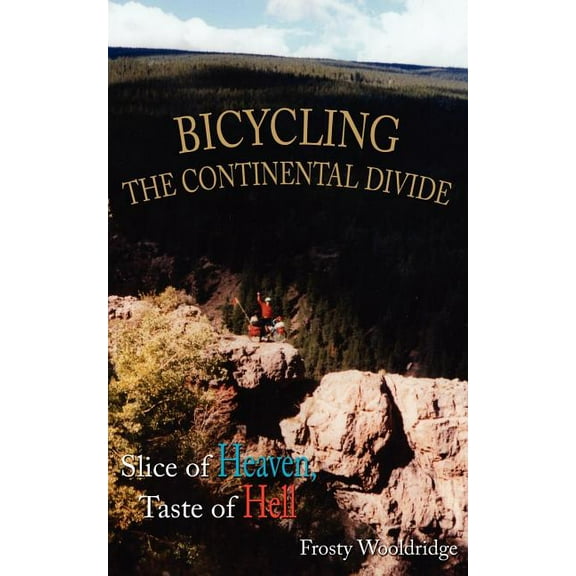 Bicycling the Continental Divide : Slice of Heaven, Taste of Hell