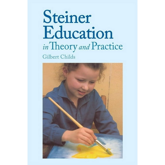 In Theory and Practice Steiner Education in Theory and Practice, (Paperback)