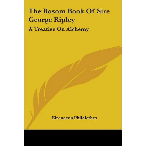 The Bosom Book Of Sire George Ripley, (Paperback)