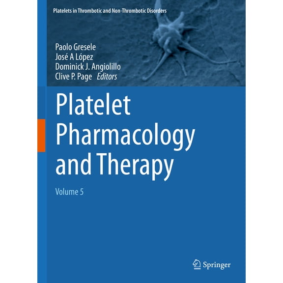 Platelets in Thrombotic and Non-Thrombot Platelet Pharmacology and Therapy: Volume 5, (Hardcover)