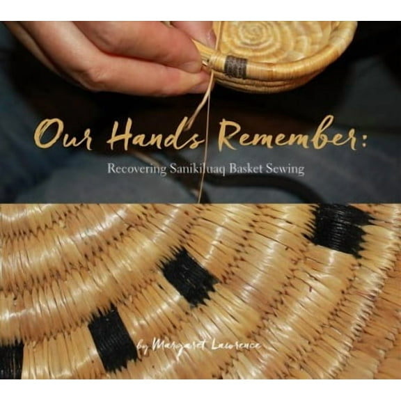 Our Hands Remember: Recovering Sanikiluaq Basket Sewing (Paperback)