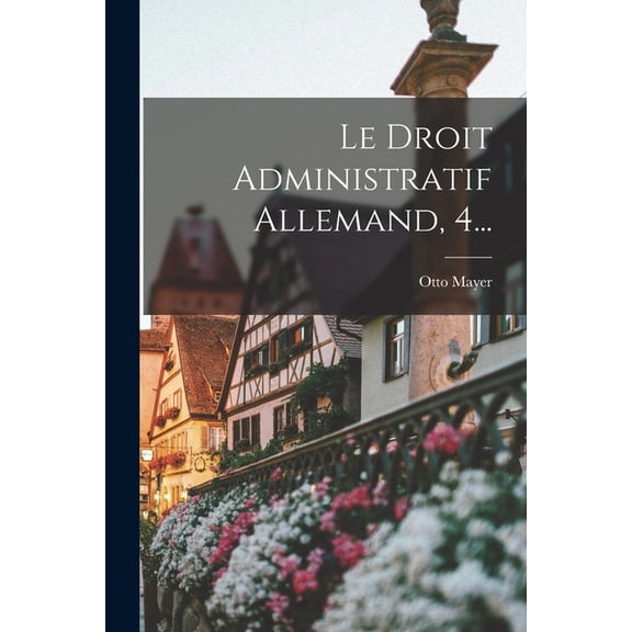 Le Droit Administratif Allemand, 4... (Paperback)
