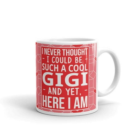

11 oz Mother s Day Gift Grandma Never Thought I Could be such a Cool Gigi Gift Coffee Mug Tea Cup