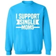 thumbnail image 2 of OXI Crewneck Sweatshirt - I Support Single Moms,Basic Casual Sweatshirts for Men's and Women Fleece Sweatshirt Long Sleeve- Sapphire Small, 2 of 2