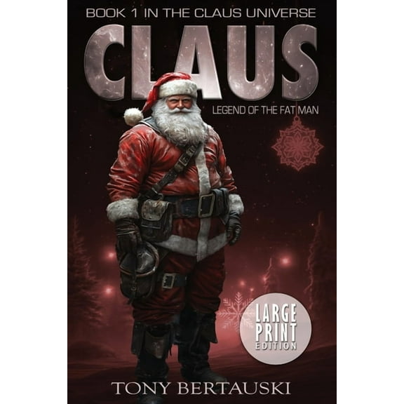 Claus Universe Claus: Legend of the Fat Man (Large Print Edition), Book 1, (Paperback)