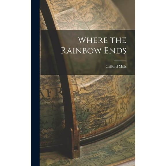 Where the Rainbow Ends, (Hardcover)