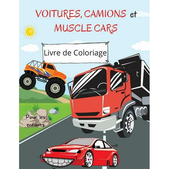 Livre de Coloriage Voitures, Camions et Monster Trucks: Pour les enfants de 4 à 8 ans - Livre de coloriage de voiture pour les enfants - Livre de coloriage avec camion à gros caractères - Livre de col