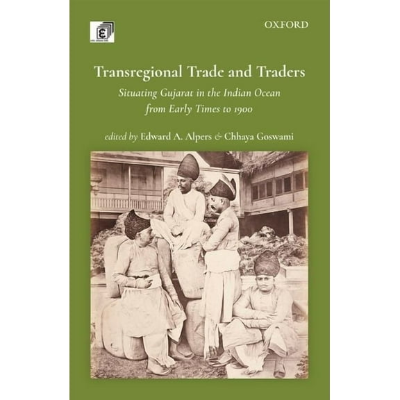 Transregional Trade and Traders: Situating Gujarat in the Indian Ocean from Early Times to 1900, (Hardcover)