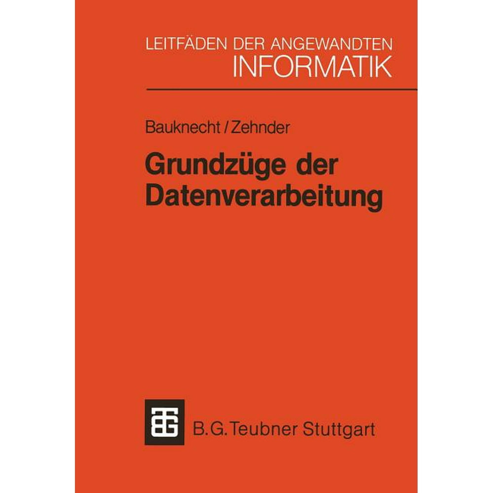 Leitfäden Und Monographien Der Informatik: Grundzüge Der ...