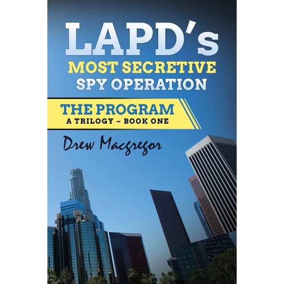 The Program: Lapd's Secret Spy Operation The Program: LAPD's Most Secretive Spy Operation, (Paperback)
