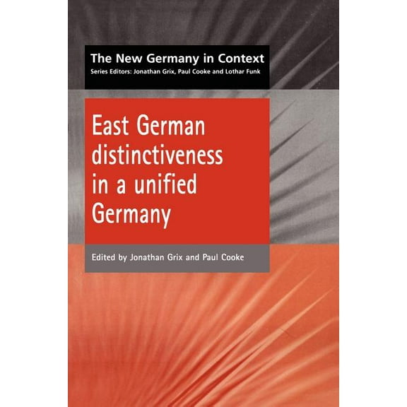 New Germany in Context East German Distinctiveness in a Unified Germany, (Paperback)