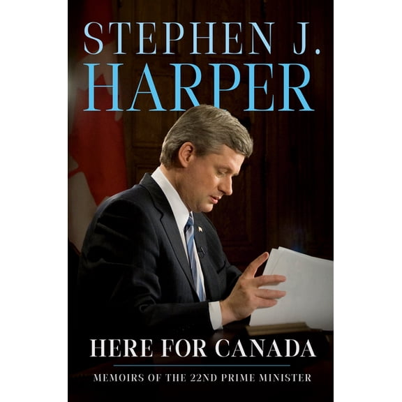 Here for Canada: Memoirs of the 22nd Prime Minister, (Hardcover)